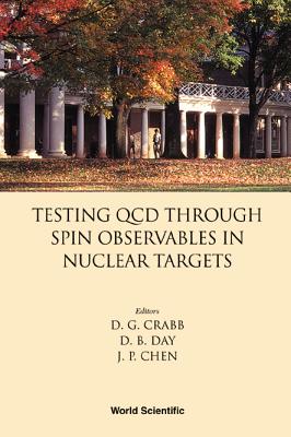 Testing QCD Through Spin Observables in Nuclear Targets - Chen, Jian-Ping (Editor), and Crabb, Donald G (Editor), and Day, D B (Editor)