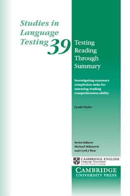 Testing Reading through Summary: Investigating summary completion tasks for assessing reading comprehension ability - Taylor, Lynda (Editor)