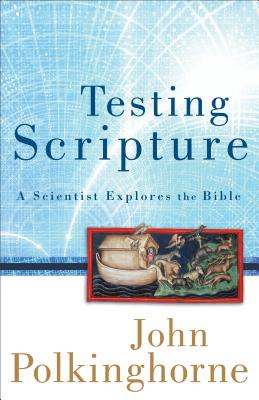 Testing Scripture - Polkinghorne, John (Preface by)