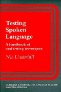 Testing Spoken Language: A Handbook of Oral Testing Techniques - Underhill, Nic