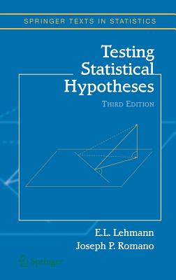 Testing Statistical Hypotheses - Lehmann, Erich L, and Romano, Joseph P