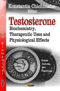 Testosterone: Biochemistry, Therapeutic Uses & Physiological Effects