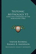Teutonic Mythology V3: Gods And Goddesses Of The Northland (1906)