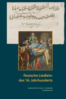 'Teutsche Liedlein' Des 16. Jahrhunderts - Aurnhammer, Achim (Editor), and Rode-Breymann, Susanne (Editor)