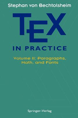 TEX in Practice: Volume II: Paragraphs, Math and Fonts - Bechtolsheim, Stephan v.