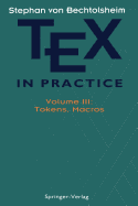 Tex in Practice: Volume III: Tokens, Macros