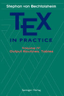 TEX in Practice: Volume IV: Output Routines, Tables