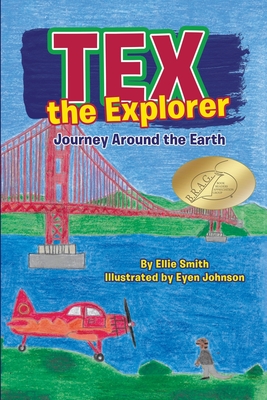 Tex the Explorer: Journey Around the Earth - Smith, Ellie