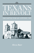 Texans in Revolt: The Battle for San Antonio, 1835