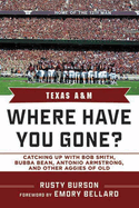 Texas A & M: Where Have You Gone? Catching Up with Bubba Bean, Antonio Armstrong, and Other Aggies of Old