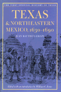 Texas and Northeastern Mexico,1630-1690 - Chapa, Juan Bautista, and Foster, William C (Editor), and Brierley, Ned F (Translated by)