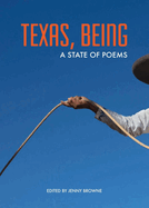 Texas, Being: A State of Poems