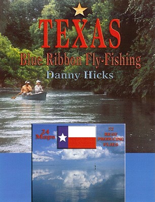 Texas Blue-Ribbon Fly-Fishing - Hicks, Danny