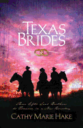 Texas Brides: Three Gifts Lead Brothers to Romance in a New Country - Hake, Cathy Marie