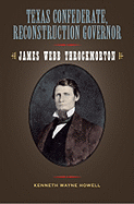 Texas Confederate, Reconstruction Governor, 17: James Webb Throckmorton