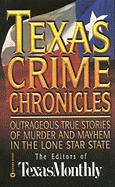 Texas Crime Chronicles - Texas Monthly (Editor)