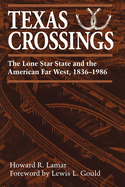 Texas Crossings: The Lone Star State and the American Far West, 1836-1986