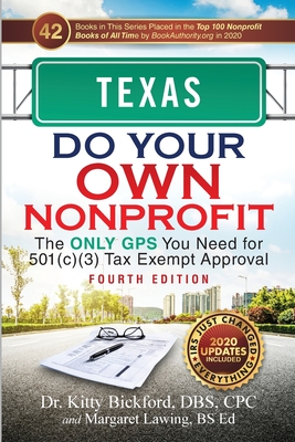 Texas Do Your Own Nonprofit: The Only GPS You Need for 501c3 Tax Exempt Approval - Bickford, Kitty