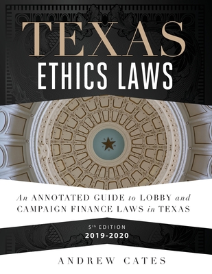 Texas Ethics Laws Annotated - Cates, Andrew