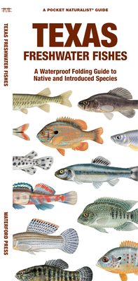 Texas Freshwater Fishes: A Waterproof Folding Guide to Native and Introduced Species - Morris, Matthew, and Leung, Raymond (Illustrator), and Waterford Press