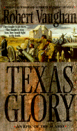 Texas Glory: An Epic of the Alamo