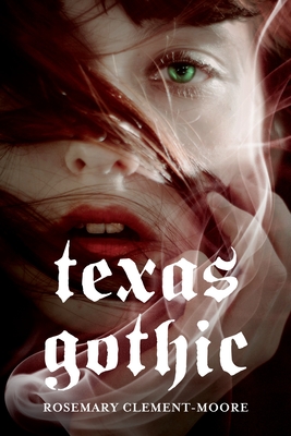 Texas Gothic - Clement-Moore, Rosemary