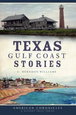 Texas Gulf Coast Stories - Williams, C Herndon