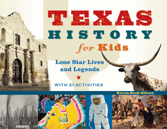 Texas History for Kids, 57: Lone Star Lives and Legends, with 21 Activities