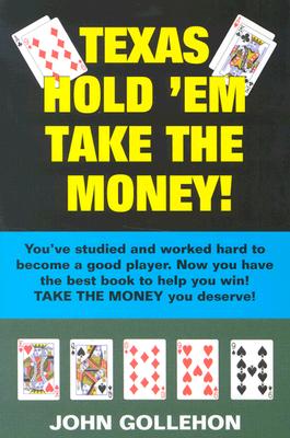 Texas Hold 'em Take the Money! - Gollehon, John T