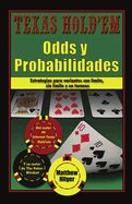 Texas Hold'em Odds y Probabilidades / Texas Hold'em Odds and Probabilities: Estrategias Para Variantes Con Lmite, Sin Lmite Y En Torneos / Strategies for Variants With Unlimited, No Limit, and Tournaments