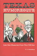 Texas Humoresque: Lone Star Humorists from Then Till Now