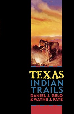 Texas Indian Trails - Gelo, Daniel J