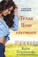 Texas Rose Evermore-A Texas Rose Ranch Novel