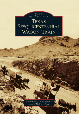 Texas Sesquicentennial Wagon Train - Cirincione, Dominick J, and Pate, J'Nell L