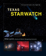 Texas Starwatch: The Essential Guide to Our Night Sky