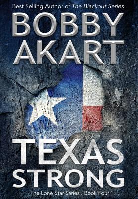 Texas Strong: Post Apocalyptic EMP Survival Fiction - Akart, Bobby, and Pry, Peter Vincent, Dr. (Foreword by)