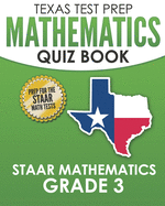 Texas Test Prep Mathematics Quiz Book Staar Mathematics Grade 3: Covers Every Skill of the Revised Teks Standards