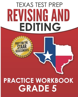 TEXAS TEST PREP Revising and Editing Practice Workbook Grade 5: Practice and Preparation for the STAAR Writing Test - Hawas, T