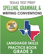 Texas Test Prep Spelling, Grammar, and Writing Conventions Grade 3: Language Skills Practice Book