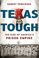 Texas Tough: The Rise of America's Prison Empire