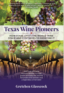 Texas Wine Pioneers: How Texas Upset the World Wine Stage and Continues to Redefine It Inbox