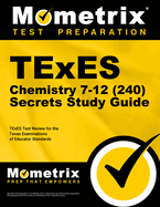 Texes Chemistry 7-12 (240) Secrets Study Guide: Texes Test Review for the Texas Examinations of Educator Standards