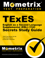TExES English as a Second Language Supplemental (Esl) (154) Secrets Study Guide: TExES Test Review for the Texas Examinations of Educator Standards