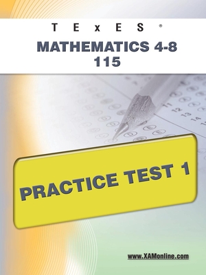 TExES Mathematics 4-8 115 Practice Test 1 - Wynne, Sharon A