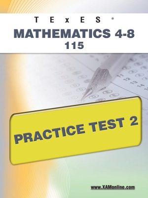 TExES Mathematics 4-8 115 Practice Test 2 - Wynne, Sharon A