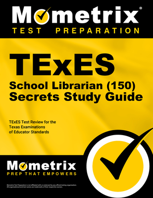 TExES School Librarian (150) Secrets Study Guide: TExES Test Review for the Texas Examinations of Educator Standards - Mometrix Texas Teacher Certification Test Team (Editor)
