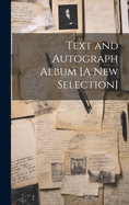 Text and Autograph Album [A New Selection]