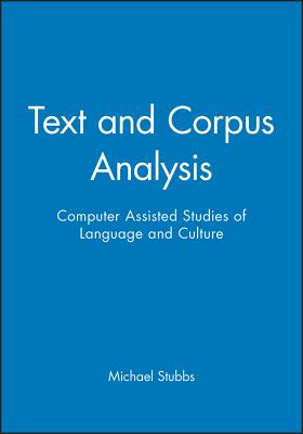 Text and Corpus Analysis: Computer-Assisted Studies of Language and Culture - Stubbs, Michael