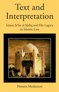 Text and Interpretation: Imam Ja far Al-  diq and His Legacy in Islamic Law