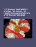 Text Book of Comparative General Pathology, for Practitioners and Students of Veterinary Medicine